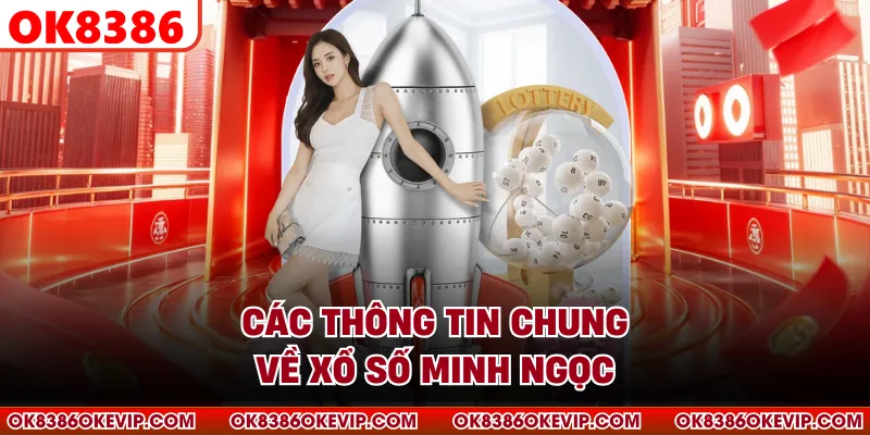 Các thông tin chung về xổ số Minh Ngọc
