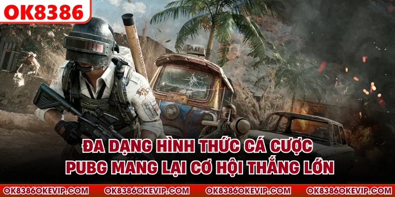 Đa dạng hình thức cá cược PUBG mang lại cơ hội thắng lớn