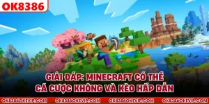 Giải Đáp: Minecraft có thể cá cược không Và Kèo Hấp Dẫn
