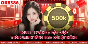 Roulette Vàng - Đặt Cược Thông Minh Tăng 85% Cơ Hội Thắng