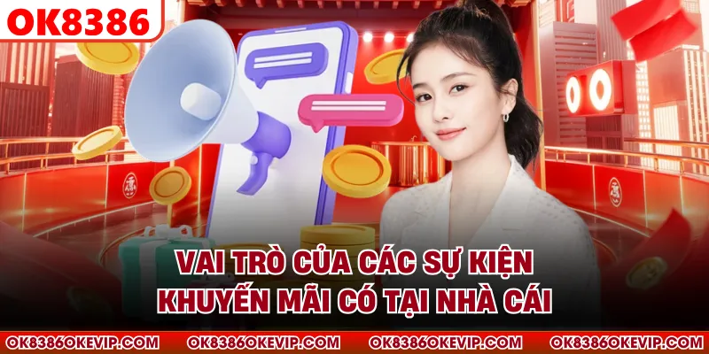 Vai trò của các sự kiện khuyến mãi có tại nhà cái